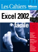 Les Cahiers de Micro Application : Excel 2002 - Auteurs : MOSAIQUE Informatique, (Alain MATHIEU et Dominique LEROND) - Nombre de pages : 84 pages - ISBN : 978-2-7429-2580-3 - EAN : 9782742925803 - Référence Micro Application : 3580 